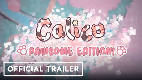 Calico Pawsome Edition - Official Trailer