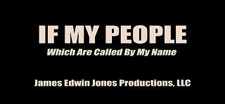 IF MY PEOPLE - James Edwin Jones Productions, LLC