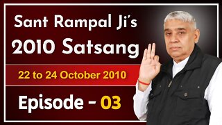 Sant Rampal Ji's 2010 Satsang | 22 to 24 October 2010 HD | Episode - 03 | SATLOK ASHRAM