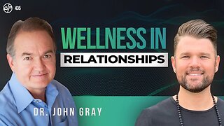 Dr. John Gray | Wellness In Relationships: Testosterone, Estrogen & Sexual Polarity | Wellness Force