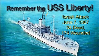 Remember the USS Liberty! 56-Year Anniversary of the Israeli Attack