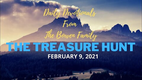 Bobby Bowen Devotional "The Treasure Hunt 2-9 -21"