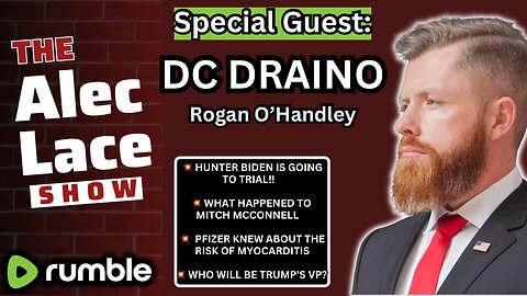Guest: DC DRAINO | Hunter Biden Will Go On Trial | Mitch McConnell’s Health | The Alec Lace Show