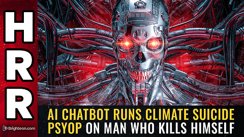 AI chatbot runs CLIMATE SUICIDE psyop on man who kills himself