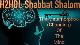 Shabbat - The Metamorphoo (Changing) Of The Mind