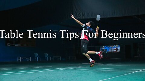 Best Table Tennis Tips For Beginners (2023)