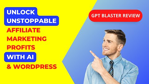 Unlock Unstoppable Affiliate Marketing Profits with AI and Wordpress! GPT Blaster Review