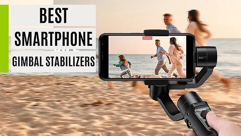 Top 3 : Best Gimbal For Smartphone 2023