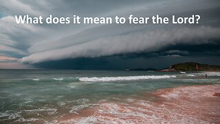 Sermon Only | What does it mean to fear the Lord? | 20230125