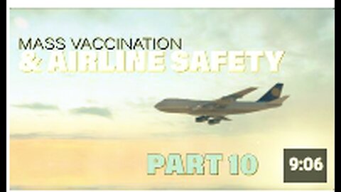 Mass Vaccination and AIRLINE safety - Part 10
