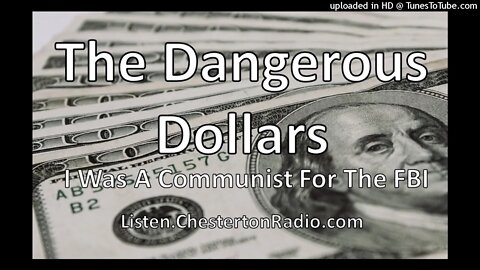 The Dangerous Dollars - I Was A Communist For The FBI