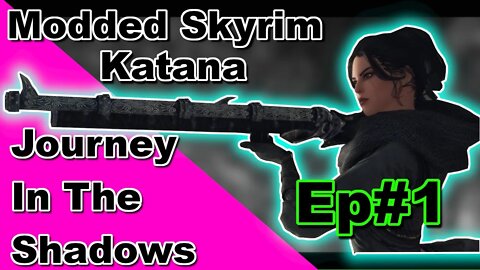 Modded Skyrim: Katana Journey In The Shadows Ep#1