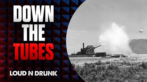 Down The Tubes | Loud 'N Drunk | Episode 17