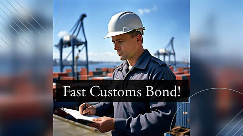 How to Determine if You Need a Customs Bond