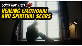 Healing emotional and spiritual scars