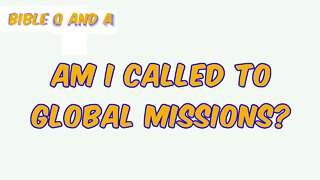 Am I Called to Global Missions?