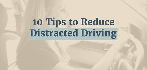 Tips to Reduce Distracted Driving