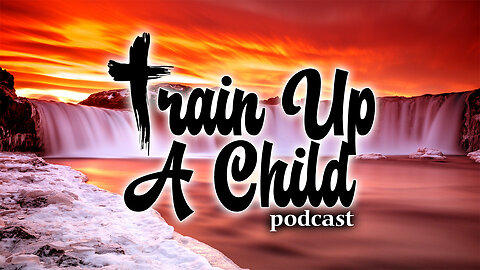 Train Up A Child Podcast (Genesis 1: In The Beginning) - Episode 1