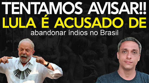 Como assim???- Justiça Federal acusa LULA de estar abandonando os índios do Brasil