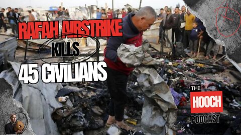 Rafah Airstrike KILlS 45 Civilians | Manhunt for Pride Mural Defacer | The Hooch