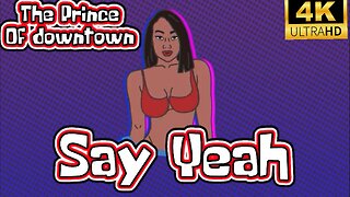 THE PRINCE OF DOWNTOWN | Say Yeah | The Prince Tape