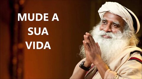 COMO MUDAR A SUA VIDA, SADHGURU, DUBLADO