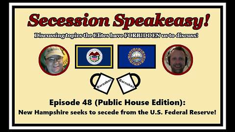 Secession Speakeasy #48 (PH Edition): New Hampshire seeks to secede from the U.S. Federal Reserve!