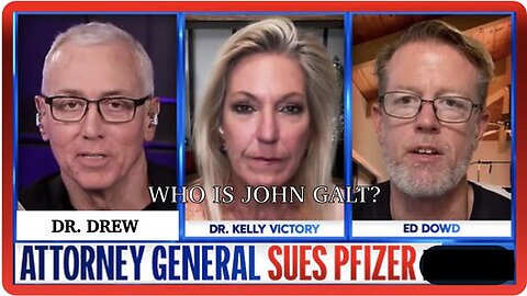 DR DREW W/ AG SUES PFIZER FOR "MISREPRESENTING" MRNA W/ ED DOWD & DR KELLY VICTORY – TY JGANON