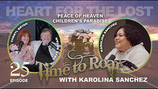 Time to Roar #25 - The Peace of Heaven Children Paradise with Karolina Sanchez