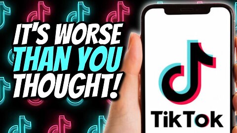 TIKTOK is worse than you thought!