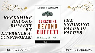 Berkshire Beyond Buffett: The Enduring Value of Values by Lawrence A. Cunningham. Book Summary