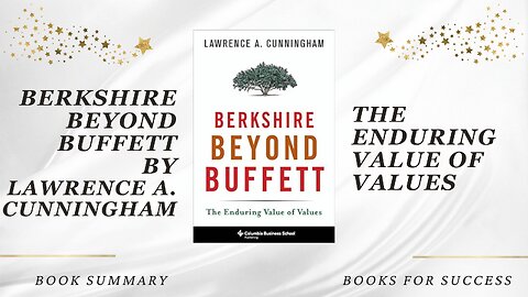 Berkshire Beyond Buffett: The Enduring Value of Values by Lawrence A. Cunningham. Book Summary
