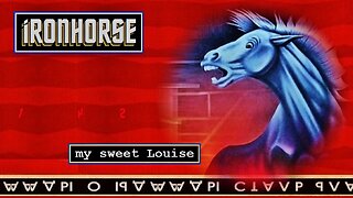 my sweet Louise, Ironhorse