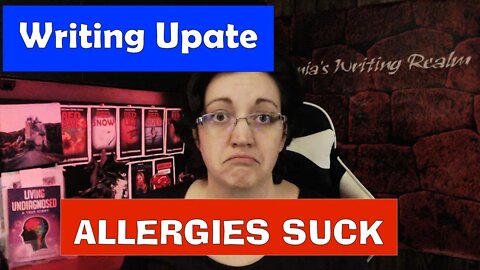 Writing Update / Personal Update / Allergies Suck