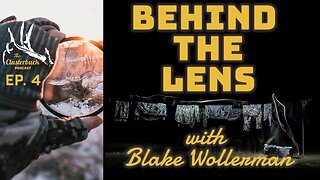 Behind the Lens with Blake Wollerman: How to make it in the hunting industry.