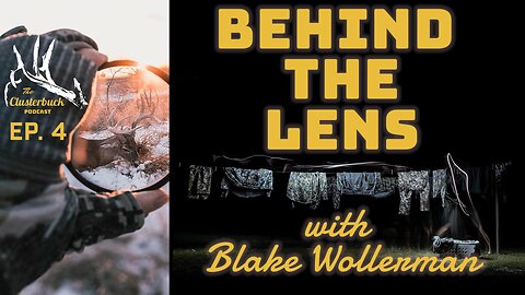 Behind the Lens with Blake Wollerman: How to make it in the hunting industry.