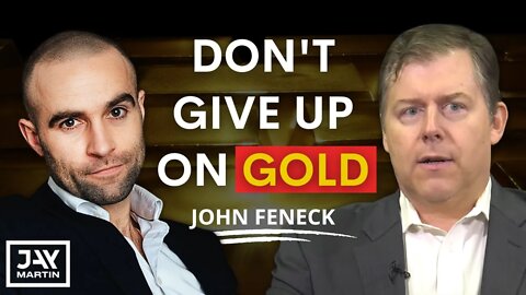 Now is Not the Time to Give Up on Gold: John Feneck