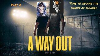 A Way Out w/ CTG Part 2- Chasing After Harvey