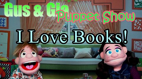 I Love Books - Gus and Gia Puppet Show (Ep 17)