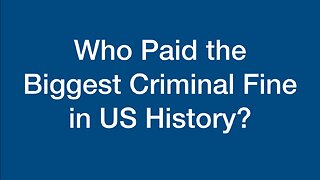 Who Paid the Biggest Criminal Fine in US History?