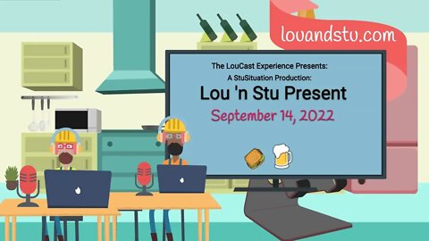 Lou 'n Stu Present 9-14-22