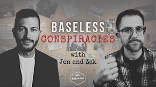 Baseless Conspiracies Ep 26 - Mon 10:30 PM ET -