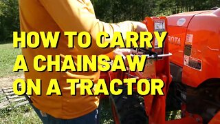 #185 SAFELY Carry A Chainsaw On Your Tractor - High Quality Tractor Mount