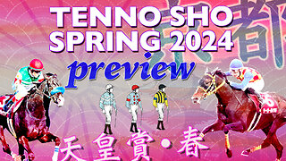 2024 Tenno Sho Spring Preview | Japanese Horse Racing