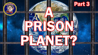 A Prison Planet part 3