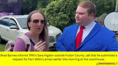 Brad Barnes informs TPM's Sara Higdon outside Fulton County Jail that he submitted a request