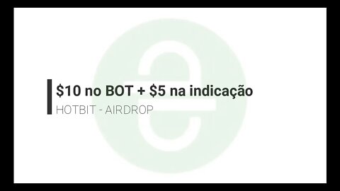 Finalizado - Airdrop - $10 no Bot + $5 na referencia