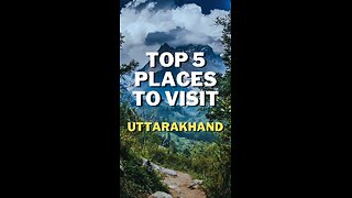 Uttarakhand’s Top 5 Summer Places 2024