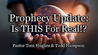 Prophecy Update: Is THIS For Real!?