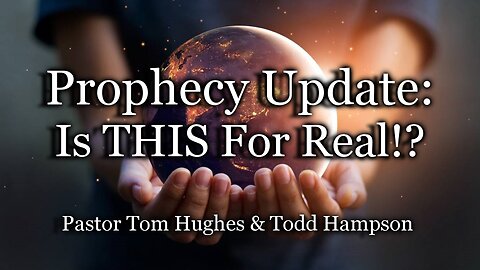 Prophecy Update: Is THIS For Real!?